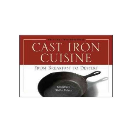 Cast Iron Cuisine: from Breakfast to Dessert