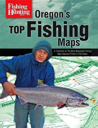 Fishing & Hunting News Oregon'S Top Fishing Maps A Collection Of The Most Requested Fishing Map Features Printed In F&H News