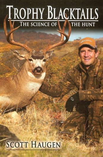 Trophy Blacktails The Science Of The Hunt By Scott Haugen