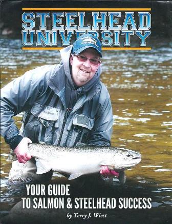 Steelhead University Your Guide To Salmon & Steelhead Success By Terry J. Wiest